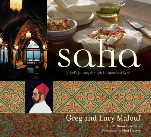 Saha: A Chef'S Journey Through Lebanon And Syria [Middle Eastern Cookbook, 150 Recipes]
