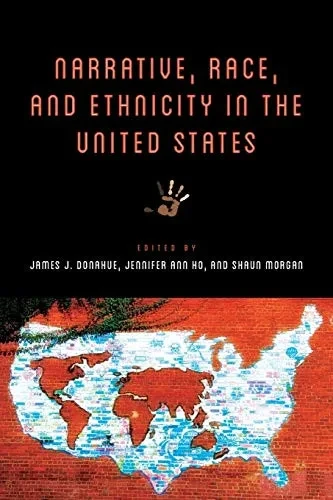 Narrative, Race, And Ethnicity In The United States (Theory Interpretation Narrativ)
