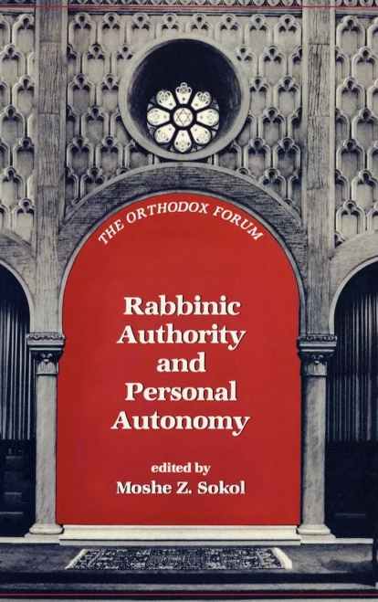 Rabbinic Authority And Personal Autonomy (The Orthodox Forum Series)