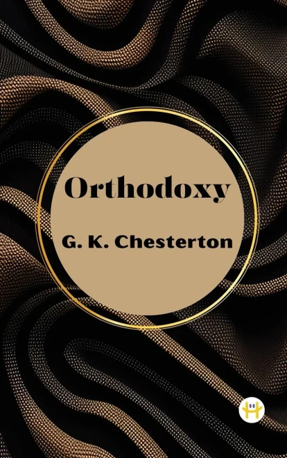 Orthodoxy by G. K. Chesterton