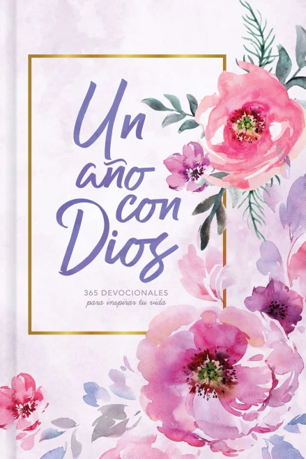 Un Aã±O Con Dios: 365 Devocionales Para Inspirar Tu Vida (Spanish Edition)