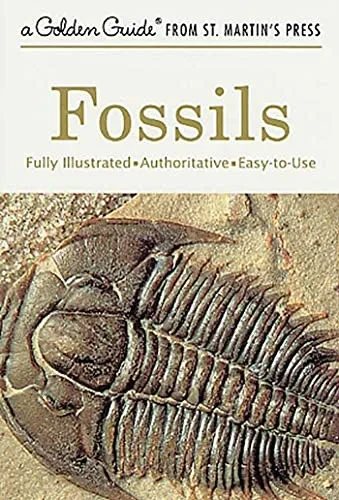 Fossils: A Fully Illustrated, Authoritative And Easy-To-Use Guide (A Golden Guide From St. Martin'S Press)