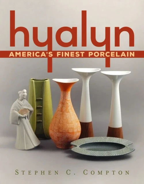 Hyalyn: America?çös Finest Porcelain (America Through Time)