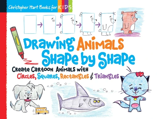 Drawing Animals Shape By Shape: Create Cartoon Animals With Circles, Squares, Rectangles & Triangles (Volume 2) (Drawing Shape By Shape)
