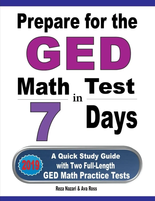 Prepare For The Ged Math Test In 7 Days: A Quick Study Guide With Two Full-Length Ged Math Practice Tests