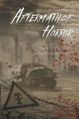 Aftermath of Horror: Tales from a Post-Apocalyptic World
