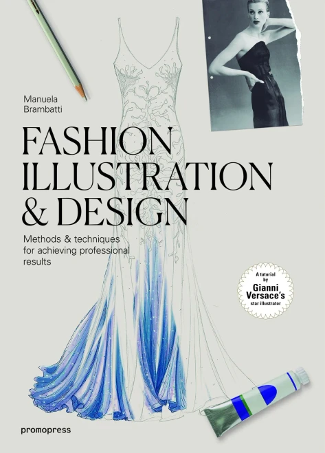 Fashion Illustration & Design: Methods & Techniques For Achieving Professional Results