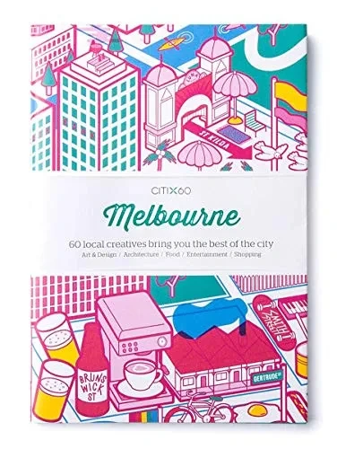 Citix60: Melbourne: 60 Creatives Show You The Best Of The City