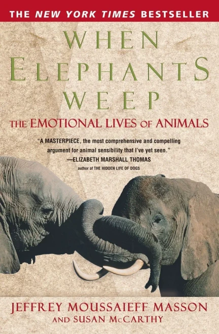 When Elephants Weep: The Emotional Lives Of Animals