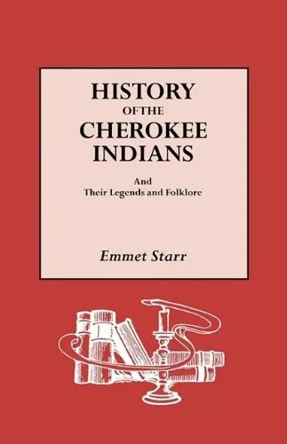 History Of The Cherokee Indians And Their Legends And Folklore