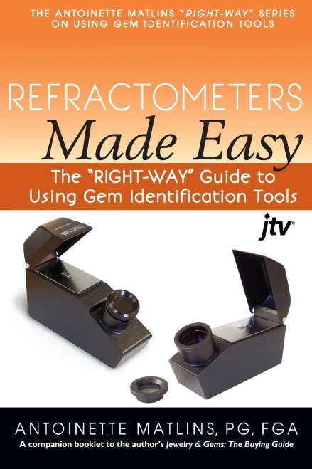 Refractometers Made Easy: The "Right-Way" Guide To Using Gem Identification Tools (The "Right-Way" Series To Using Gem Identification Tools)