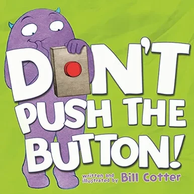 Don'T Push The Button!: A Funny Interactive Book For Kids