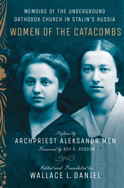Women Of The Catacombs: Memoirs Of The Underground Orthodox Church In Stalin'S Russia (Niu Series In Slavic, East European, And Eurasian Studies) - Hardcover