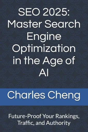 SEO 2025: Master Search Engine Optimization in the Age of AI: Future-Proof Your Rankings, Traffic, and Authority