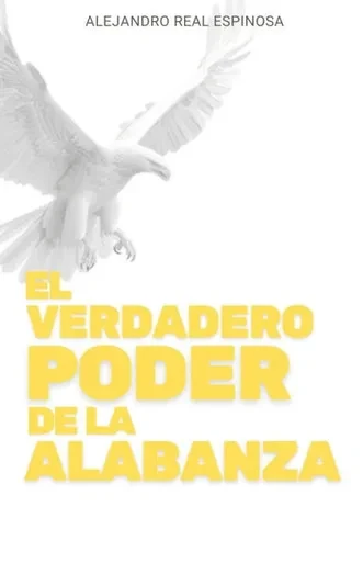 El Verdadero Poder de la Alabanza