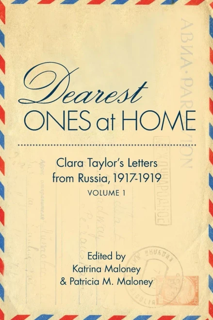 Dearest Ones At Home: Clara Taylor?çös Letters From Russia, 1917-1919