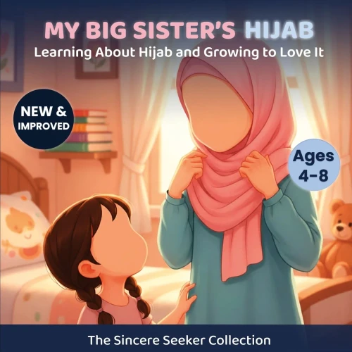 My Big Sister'S Hijab: My Journey To Learning About Hijab And Loving It (Islam For Kids Series)