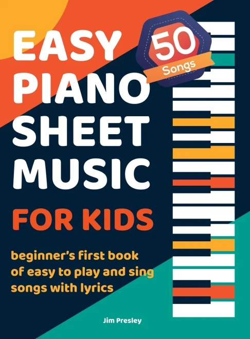50 Songs Easy Piano Sheet Music For Kids Beginner's First Book Of Easy To Play And Sing Songs With Lyrics Large Print
