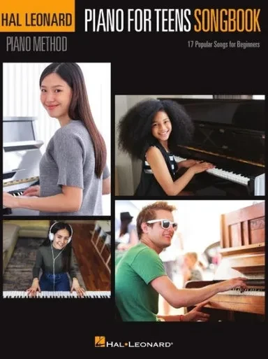 Piano for Teens Songbook - Hal Leonard Piano Method with 17 Popular Songs for Beginners