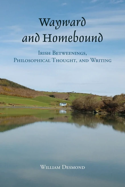 Wayward and Homebound: Irish Betweenings, Philosophical Thought, and Writing