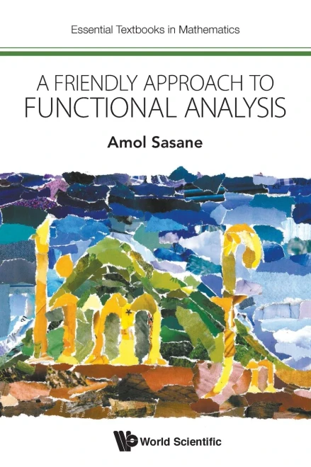 Friendly Approach To Functional Analysis, A (Essential Textbooks In Mathematics)