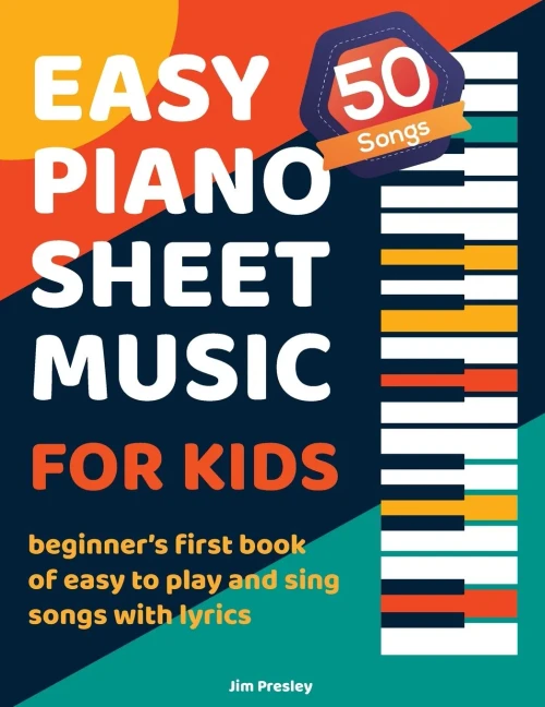 50 Songs Easy Piano Sheet Music For Kids Beginner's First Book Of Easy To Play And Sing Songs With Lyrics Large Print