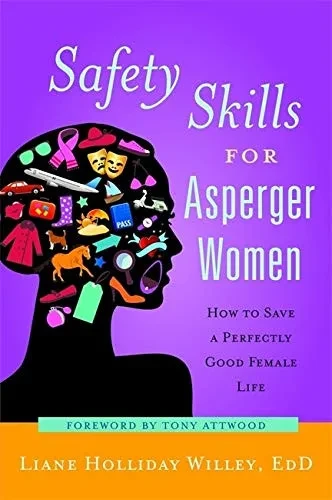 Safety Skills For Asperger Women: How To Save A Perfectly Good Female Life