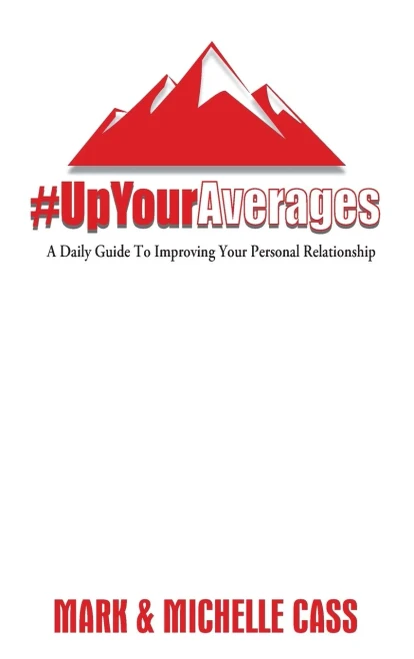 Up Your Averages: A Daily Guide To Improving Your Personal Relationship