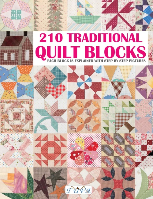 210 Traditional Quilt Blocks: Each Block Is Explained With Step By Step Pictures