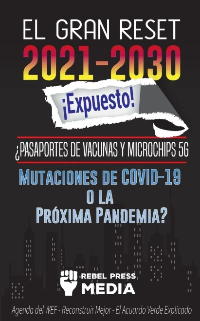 El Gran Reset 2021-2030 ?Íexpuesto!: ??Pasaportes De Vacunas Y Microchips 5G, Mutaciones De Covid-19 O La Pr??Xima Pandemia? Agenda Del Wef - Reconstruir ... Explicado (Truth Anonymous) (Spanish Edition)