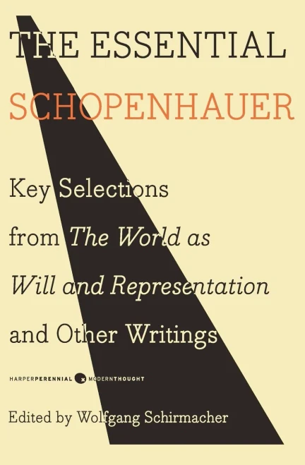 The Essential Schopenhauer: Key Selections From The World As Will And Representation And Other Writings (Harper Perennial Modern Thought)