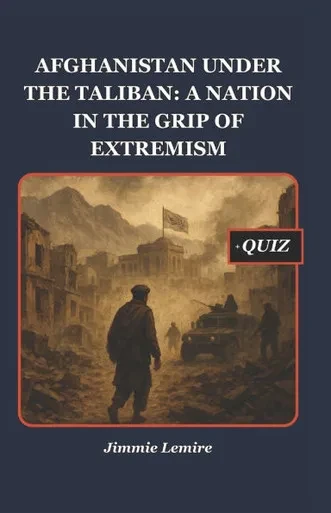 Afghanistan Under the Taliban: A Nation in the Grip of Extremism