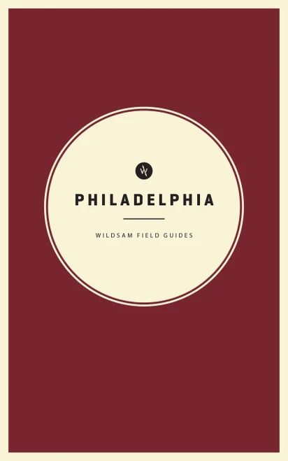 Wildsam Field Guides: Philadelphia