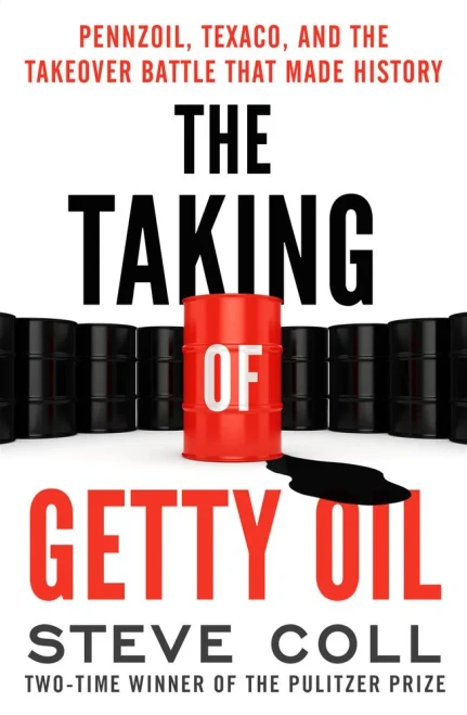 The Taking Of Getty Oil: Pennzoil, Texaco, And The Takeover Battle That Made History
