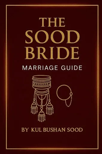 Sood Bride Marriage Guide: Traditions, Rituals, and Customs of the Marriage for Sood Community