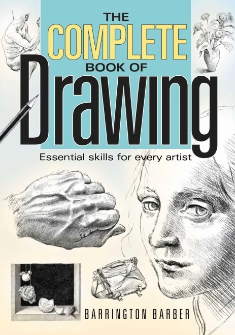 Complete Book Of Drawing: Essential Skills For Every Artist