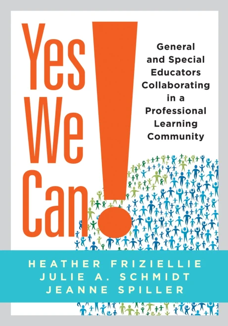 Yes We Can! General And Special Educators Collaborating In A Professional Learning Community (Create A Uniform Education System And Effectively React When Students Aren'T Learning)