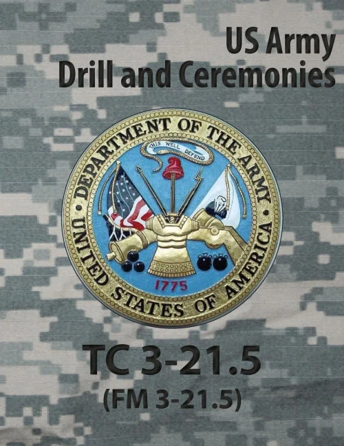 Drill And Ceremonies Tc 3-21. 5 (Army Doctrine)