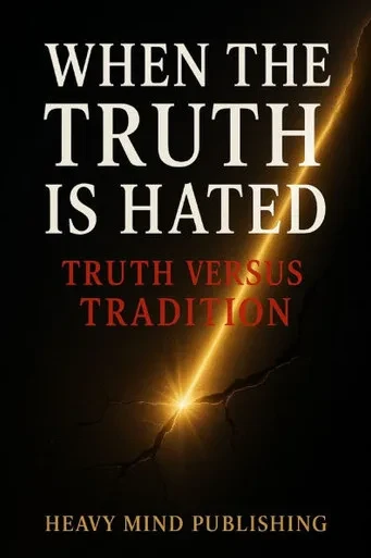 When The Truth is Hated: Truth Versus Tradition