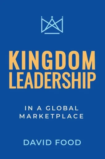 Kingdom Leadership in a Global Marketplace