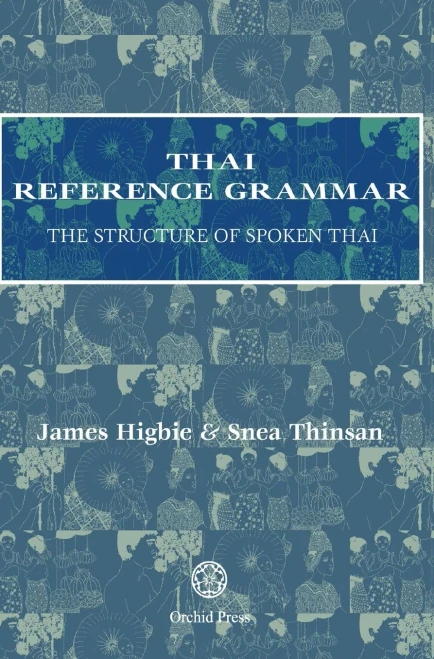 Thai Reference Grammar: The Structure Of Spoken Thai