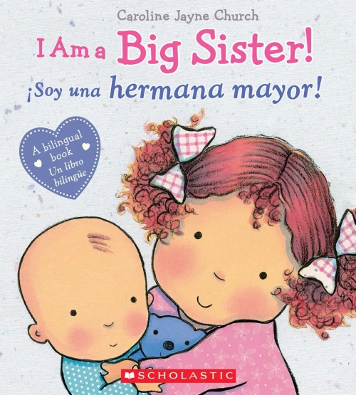 I Am A Big Sister! / ?¡Soy Una Hermana Mayor! (Bilingual) (Caroline Jayne Church) (Spanish And English Edition)