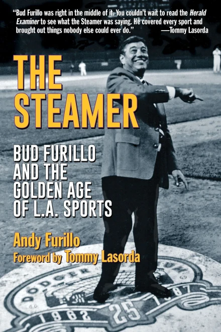 The Steamer: Bud Furillo And The Golden Age Of L.A. Sports