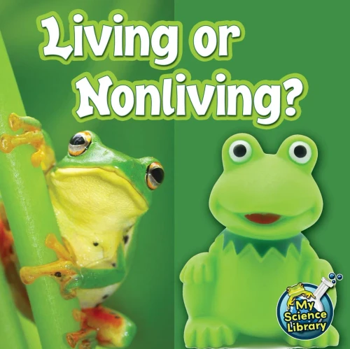 Living Or Nonliving?ÂChildrenâS Science Book About Living And Nonliving Things, Grades 1-2 Leveled Readers, My Science Library (24 Pages)