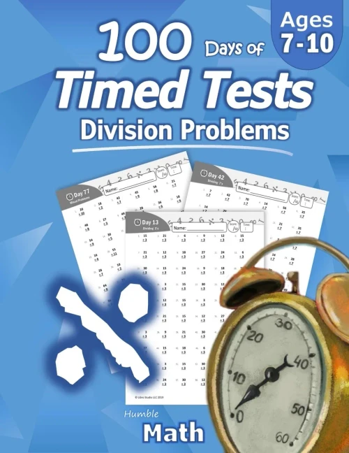 Humble Math - 100 Days Of Timed Tests: Division: Grades 3-5, Math Drills, Digits 0-12, Reproducible Practice Problems