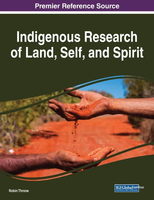 Indigenous Research Of Land, Self, And Spirit (Advances In Religious And Cultural Studies)