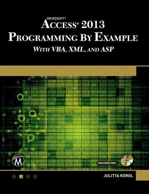 Microsoft Access 2013 Programming By Example With Vba, Xml, And Asp