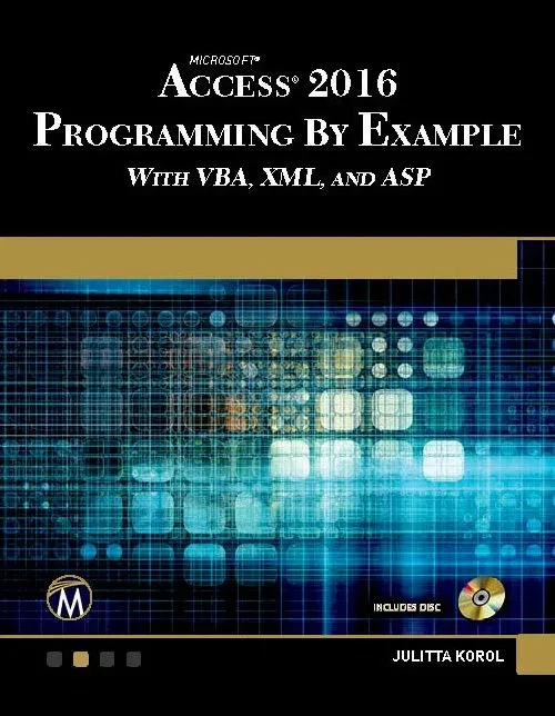 Microsoft Access 2016 Programming By Example: With Vba, Xml, And Asp