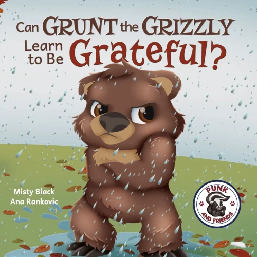 Grunt The Grizzly Learns To Be Grateful (Punk And Friends Learn Social Skills)