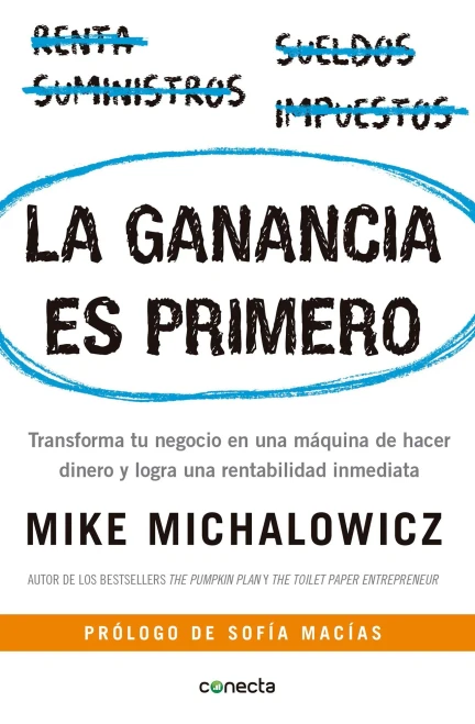 La Ganancia Es Primero: Transforma Tu Negocio En Una M?Íquina De Hacer Dinero Y Logra Una Rentabilidad Inmediata / Profit First: Transforma Tu Negocio ... Una Rentabilidad Inmediata (Spanish Edition)